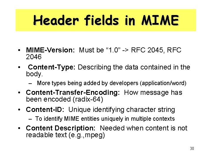 Header fields in MIME • MIME-Version: Must be “ 1. 0” -> RFC 2045,
