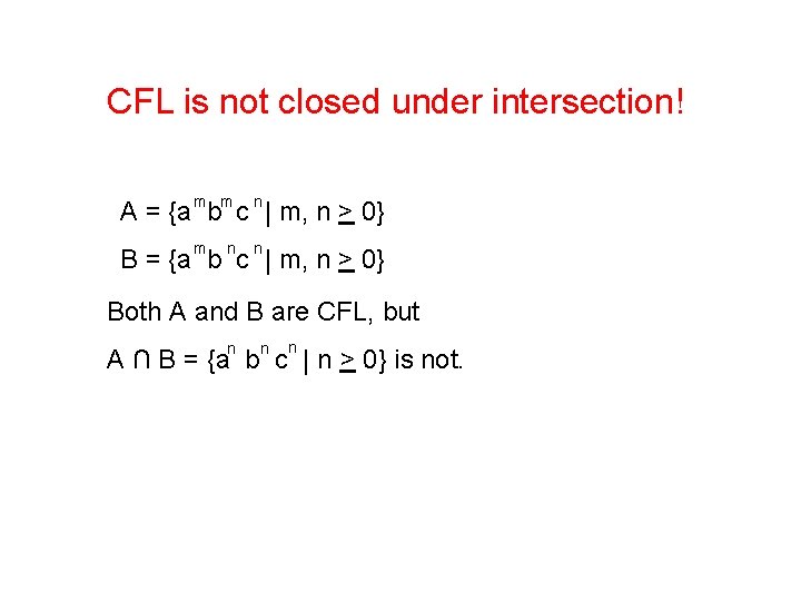 CFL is not closed under intersection! A = {a mbm c n | m,