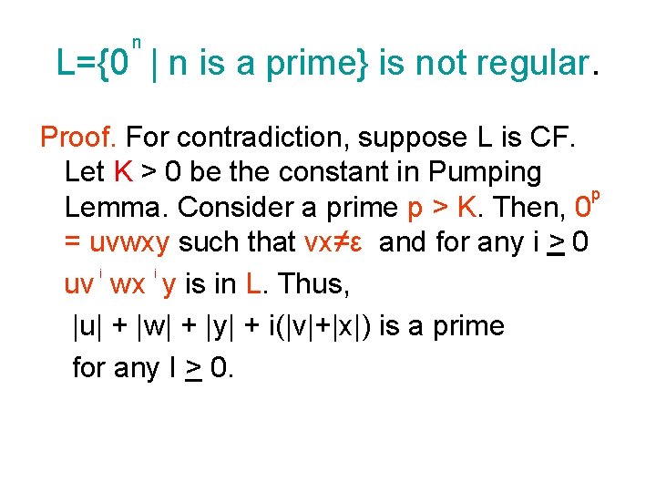 n L={0 | n is a prime} is not regular. Proof. For contradiction, suppose