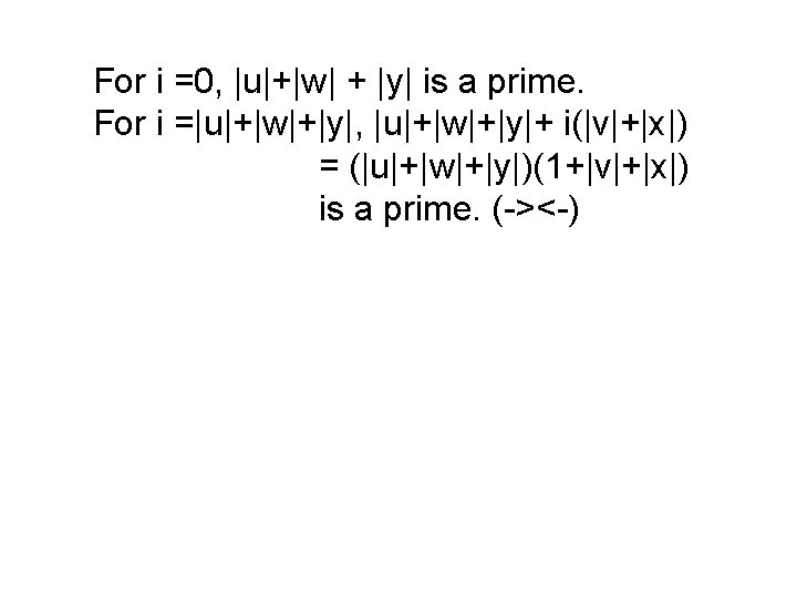 For i =0, |u|+|w| + |y| is a prime. For i =|u|+|w|+|y|, |u|+|w|+|y|+ i(|v|+|x|)