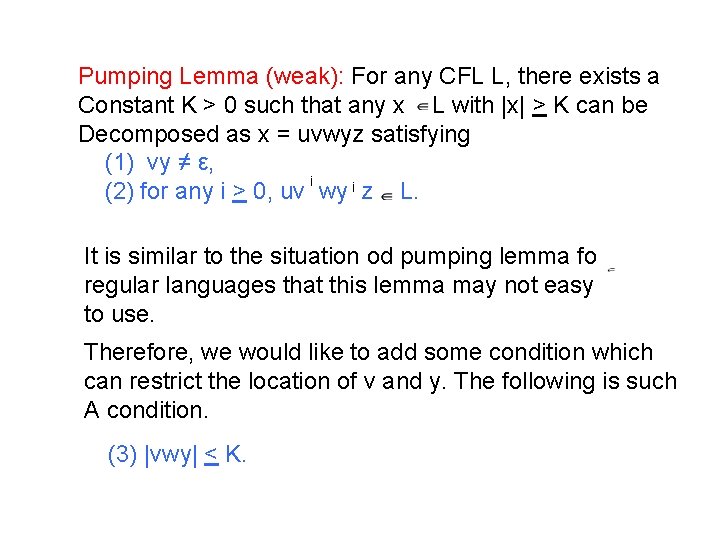 Pumping Lemma (weak): For any CFL L, there exists a Constant K > 0