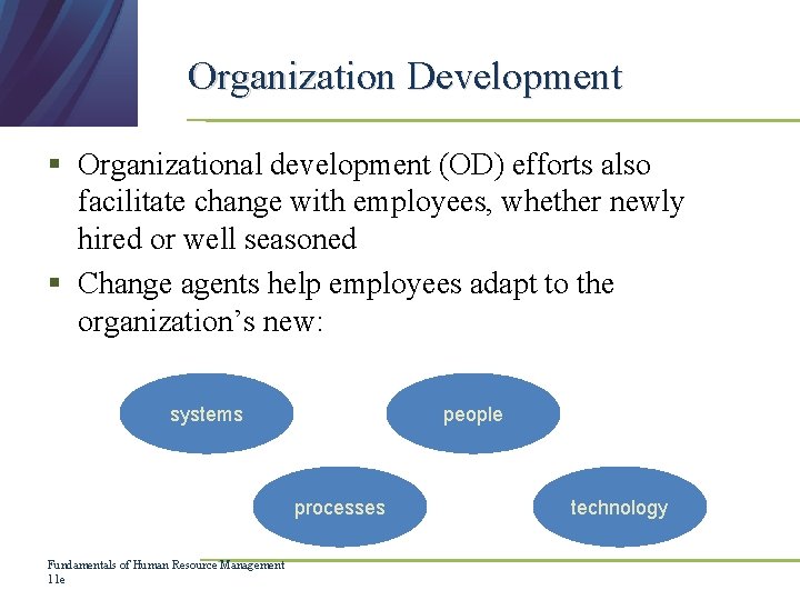 Organization Development § Organizational development (OD) efforts also facilitate change with employees, whether newly Organization Development § Organizational development (OD) efforts also facilitate change with employees, whether newly