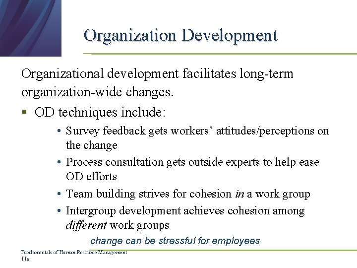 Organization Development Organizational development facilitates long-term organization-wide changes. § OD techniques include: • Survey Organization Development Organizational development facilitates long-term organization-wide changes. § OD techniques include: • Survey