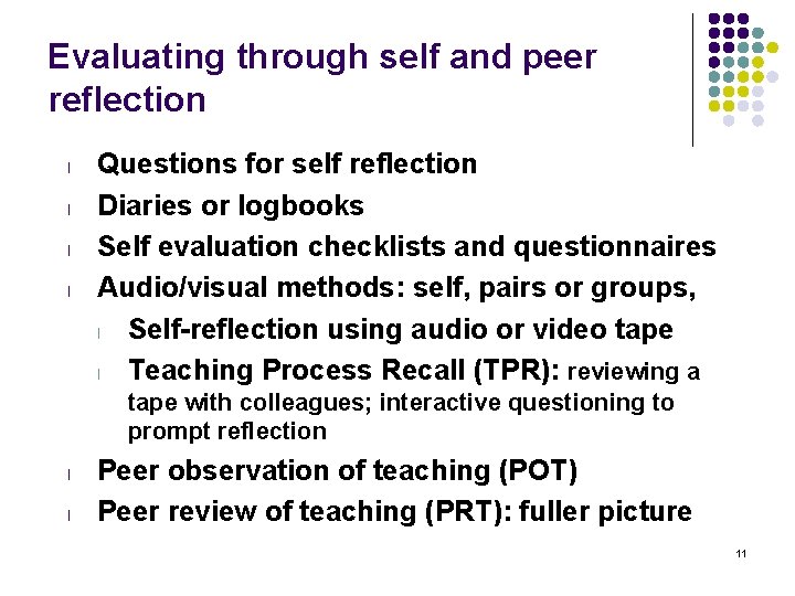 Evaluating through self and peer reflection l l Questions for self reflection Diaries or