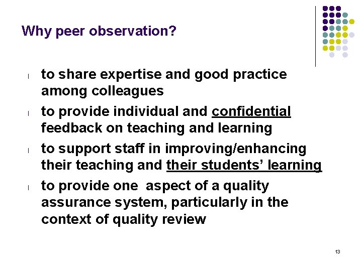 Why peer observation? l l to share expertise and good practice among colleagues to