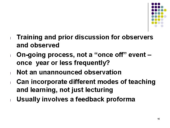 l l l Training and prior discussion for observers and observed On-going process, not