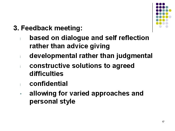 3. Feedback meeting: l based on dialogue and self reflection rather than advice giving