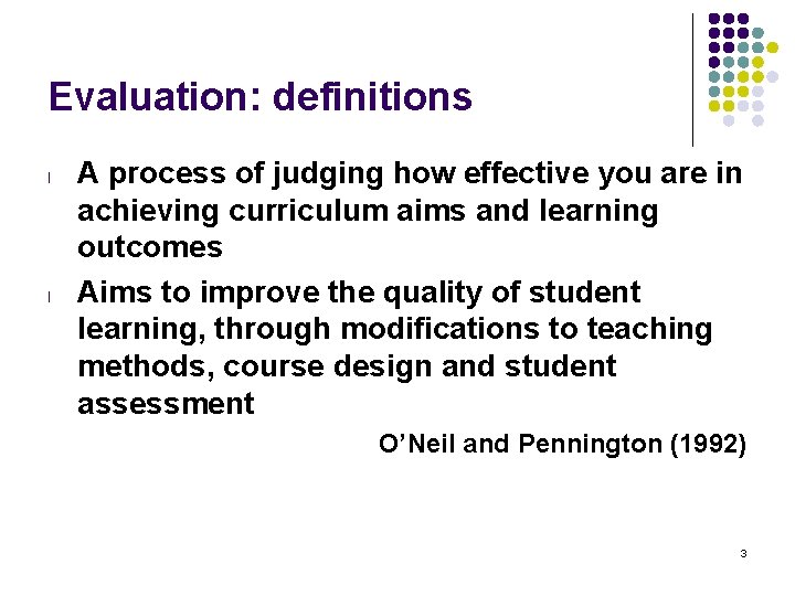 Evaluation: definitions l l A process of judging how effective you are in achieving