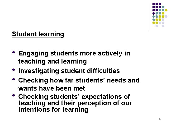 Student learning • Engaging students more actively in • • • teaching and learning