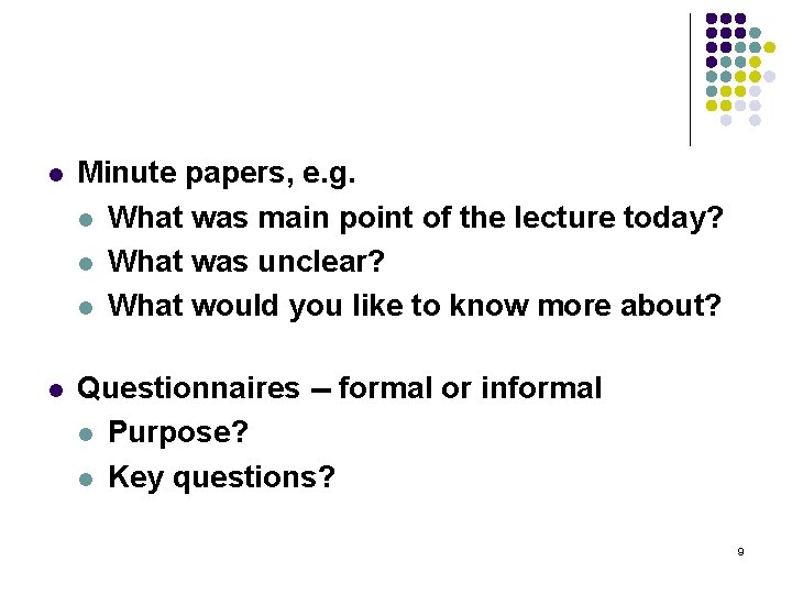 l Minute papers, e. g. l What was main point of the lecture today?