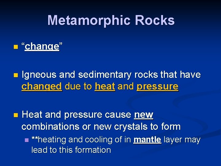 Metamorphic Rocks n “change” n Igneous and sedimentary rocks that have changed due to