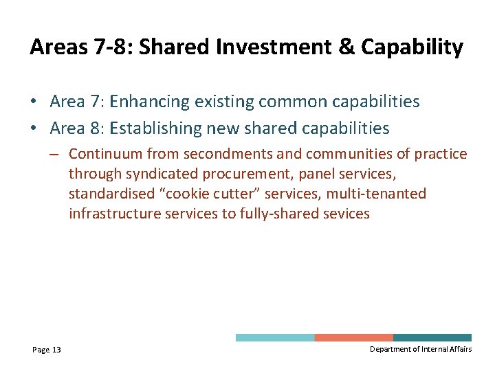 Areas 7 -8: Shared Investment & Capability • Area 7: Enhancing existing common capabilities
