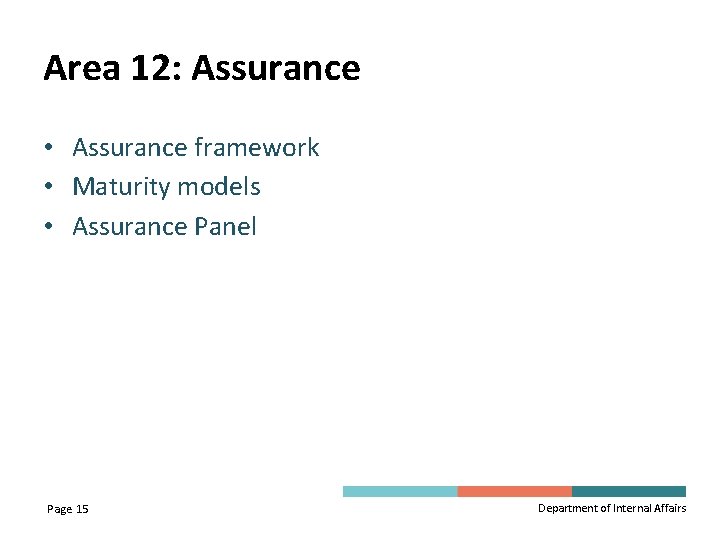 Area 12: Assurance • Assurance framework • Maturity models • Assurance Panel Page 15