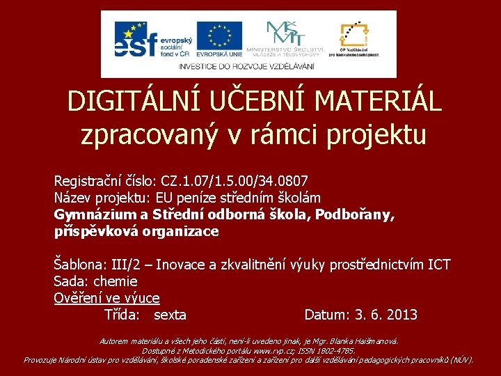 DIGITÁLNÍ UČEBNÍ MATERIÁL zpracovaný v rámci projektu Registrační číslo: CZ. 1. 07/1. 5. 00/34.