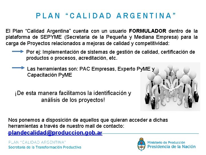 PLAN “CALIDAD ARGENTINA” El Plan “Calidad Argentina” cuenta con un usuario FORMULADOR dentro de