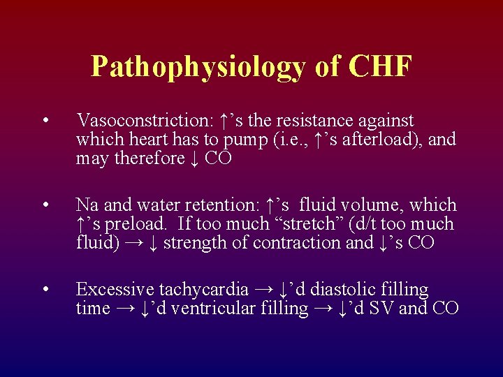 Pathophysiology of CHF • Vasoconstriction: ↑’s the resistance against which heart has to pump