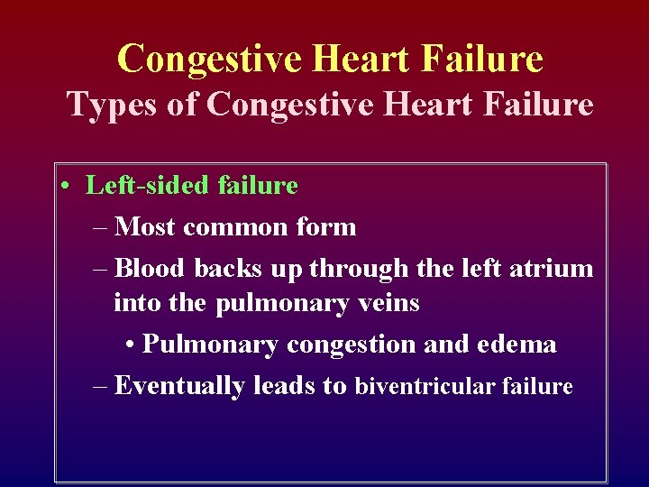 Congestive Heart Failure Types of Congestive Heart Failure • Left-sided failure – Most common