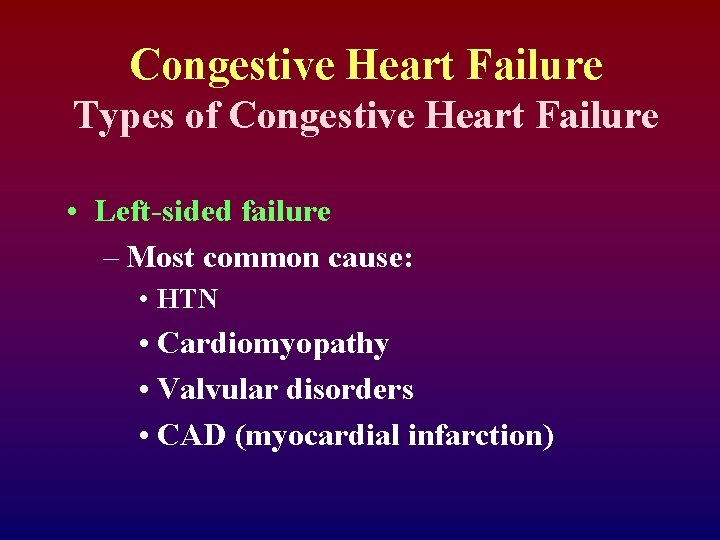 Congestive Heart Failure Types of Congestive Heart Failure • Left-sided failure – Most common