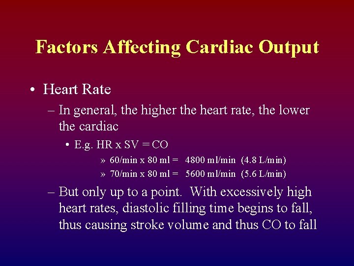 Factors Affecting Cardiac Output • Heart Rate – In general, the higher the heart