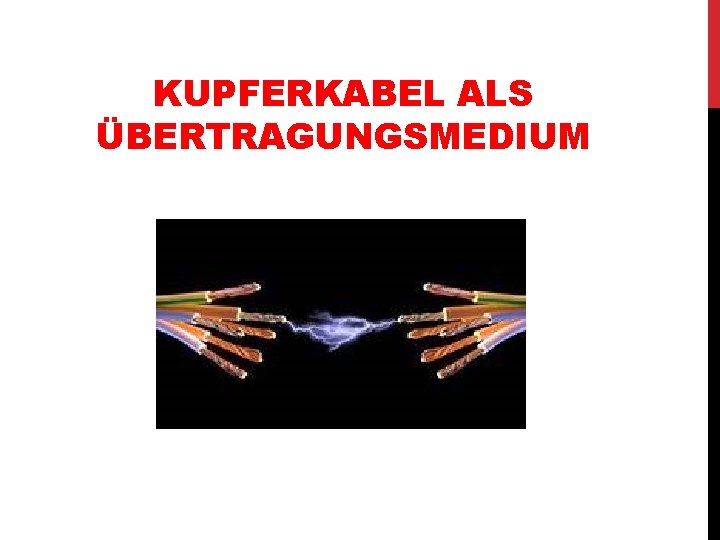 KUPFERKABEL ALS ÜBERTRAGUNGSMEDIUM 