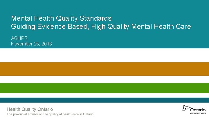 Mental Health Quality Standards Guiding Evidence Based, High Quality Mental Health Care AGHPS November