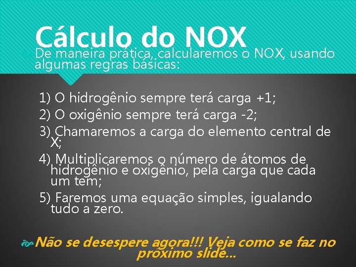 Cálculo do NOX De maneira prática, calcularemos o NOX, usando algumas regras básicas: 1)