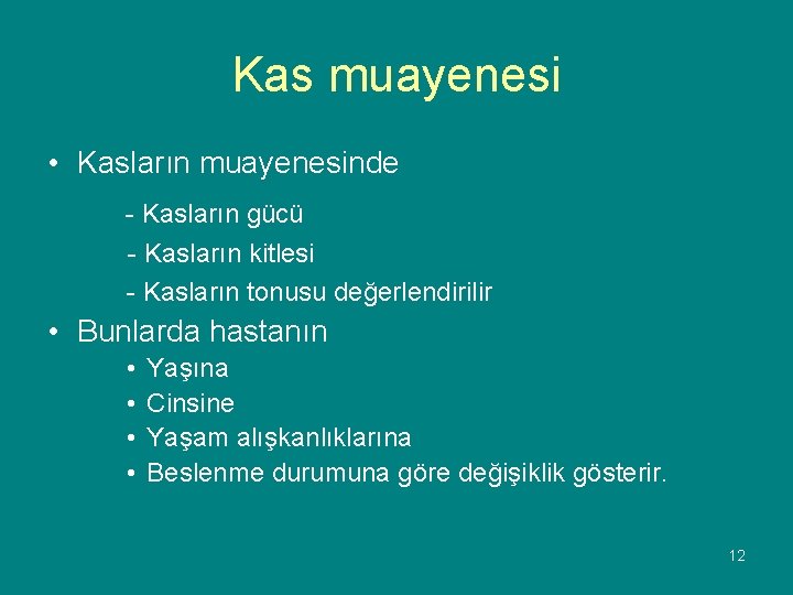 Kas muayenesi • Kasların muayenesinde - Kasların gücü - Kasların kitlesi - Kasların tonusu