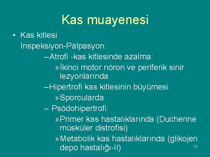 Kas muayenesi • Kas kitlesi İnspeksiyon-Palpasyon: – Atrofi -kas kitlesinde azalma: » İkinci motor