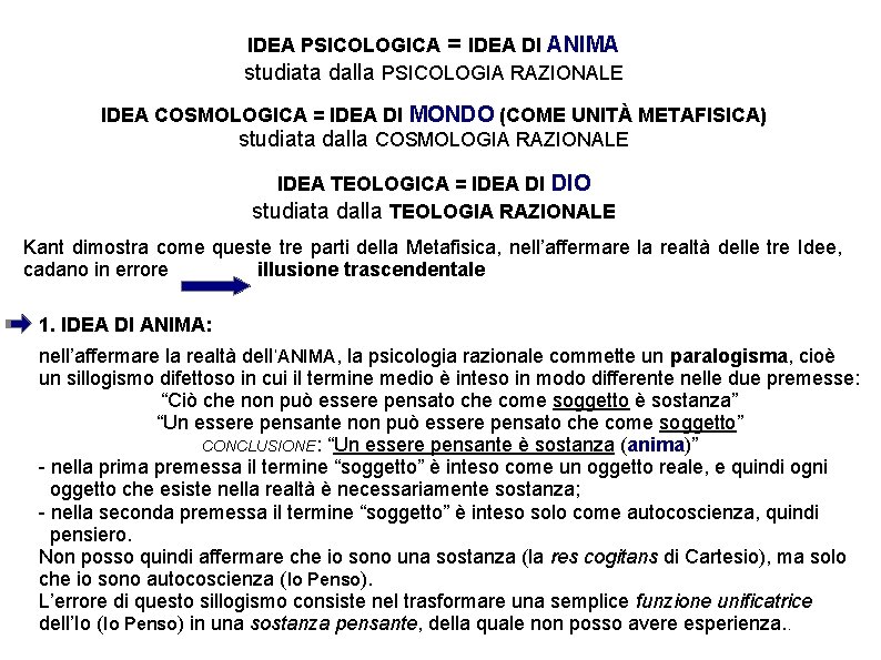 IDEA PSICOLOGICA = IDEA DI ANIMA studiata dalla PSICOLOGIA RAZIONALE IDEA COSMOLOGICA = IDEA
