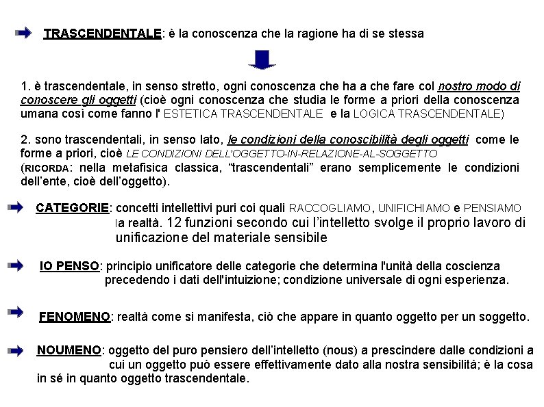 TRASCENDENTALE: è la conoscenza che la ragione ha di se stessa 1. è trascendentale,