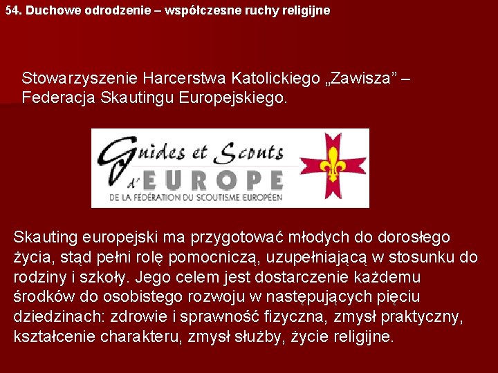 54. Duchowe odrodzenie – współczesne ruchy religijne Stowarzyszenie Harcerstwa Katolickiego „Zawisza” – Federacja Skautingu