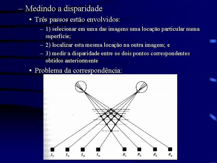 – Medindo a disparidade • Três passos estão envolvidos: – 1) selecionar em uma