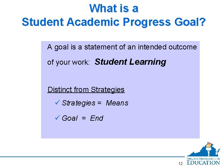 What is a Student Academic Progress Goal? A goal is a statement of an
