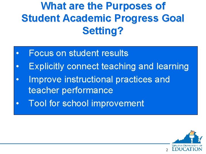 What are the Purposes of Student Academic Progress Goal Setting? • • Focus on