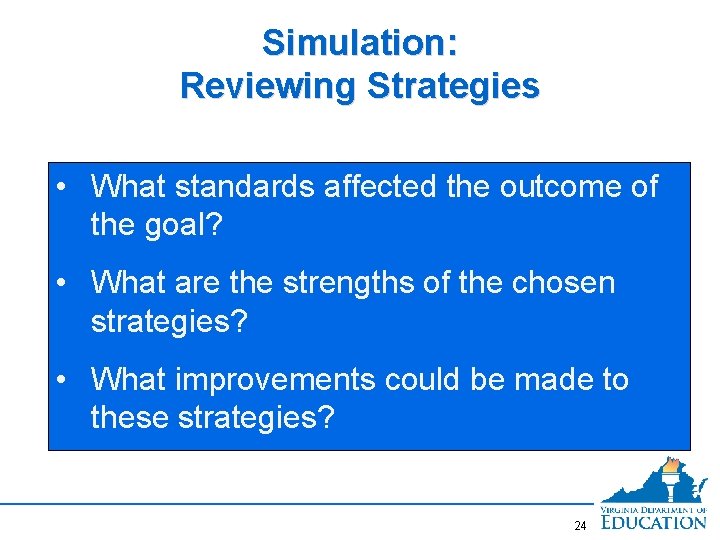 Simulation: Reviewing Strategies • What standards affected the outcome of the goal? • What