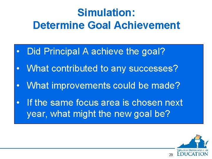 Simulation: Determine Goal Achievement • Did Principal A achieve the goal? • What contributed