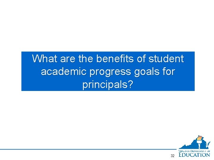 What are the benefits of student academic progress goals for principals? 32 