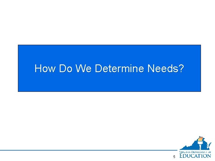 How Do We Determine Needs? 5 