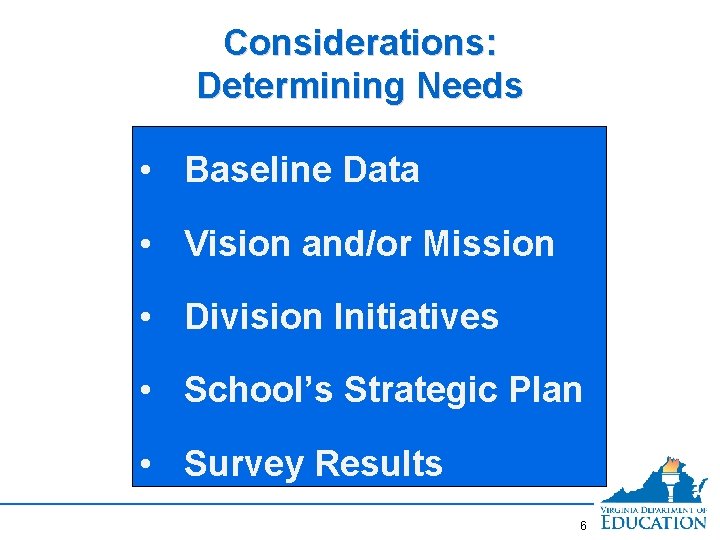 Considerations: Determining Needs • Baseline Data • Vision and/or Mission • Division Initiatives •