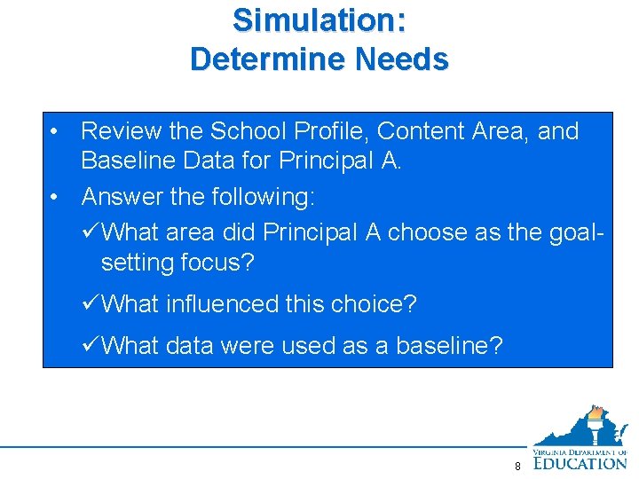 Simulation: Determine Needs • Review the School Profile, Content Area, and Baseline Data for