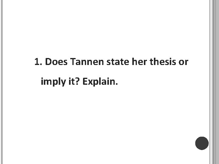 1. Does Tannen state her thesis or imply it? Explain. 