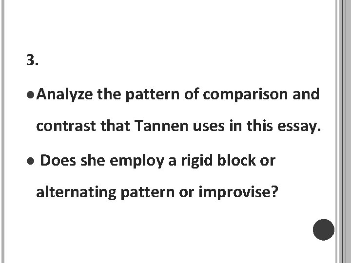 3. l Analyze the pattern of comparison and contrast that Tannen uses in this