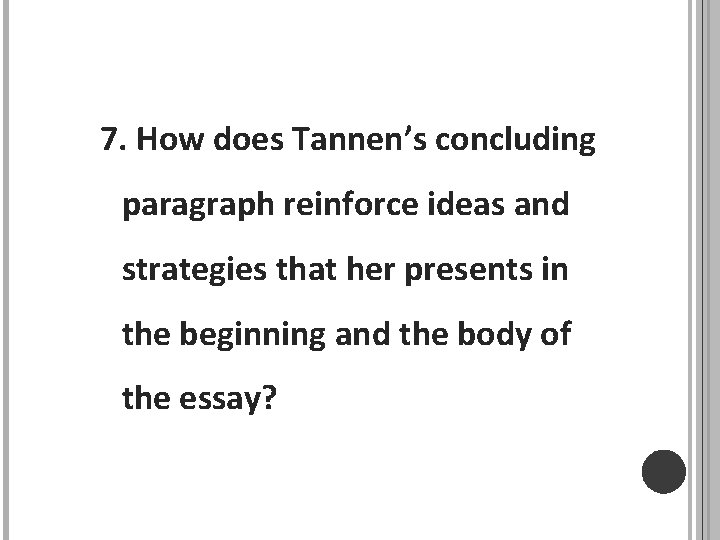 7. How does Tannen’s concluding paragraph reinforce ideas and strategies that her presents in