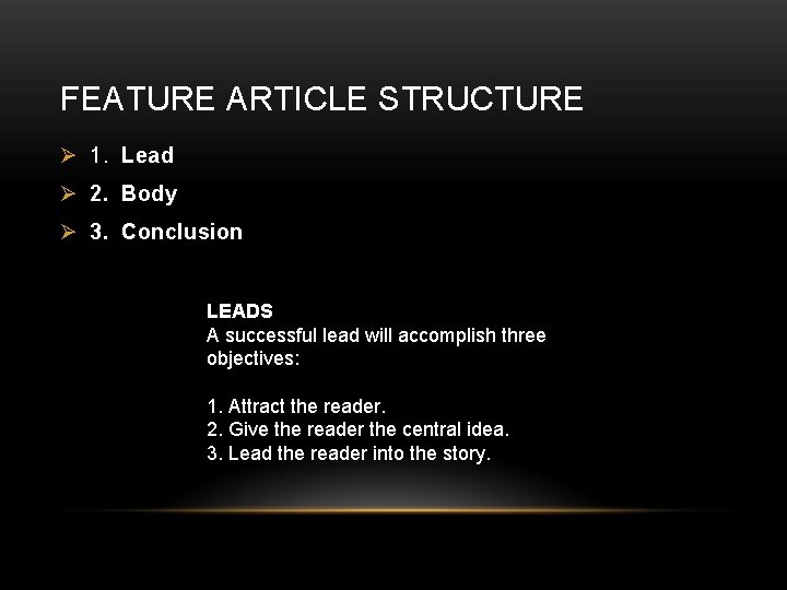 FEATURE ARTICLE STRUCTURE Ø 1. Lead Ø 2. Body Ø 3. Conclusion LEADS A