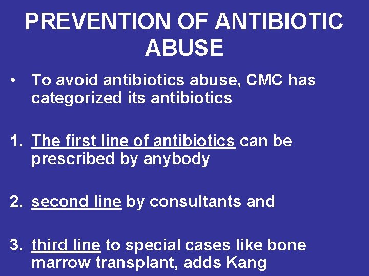 PREVENTION OF ANTIBIOTIC ABUSE • To avoid antibiotics abuse, CMC has categorized its antibiotics