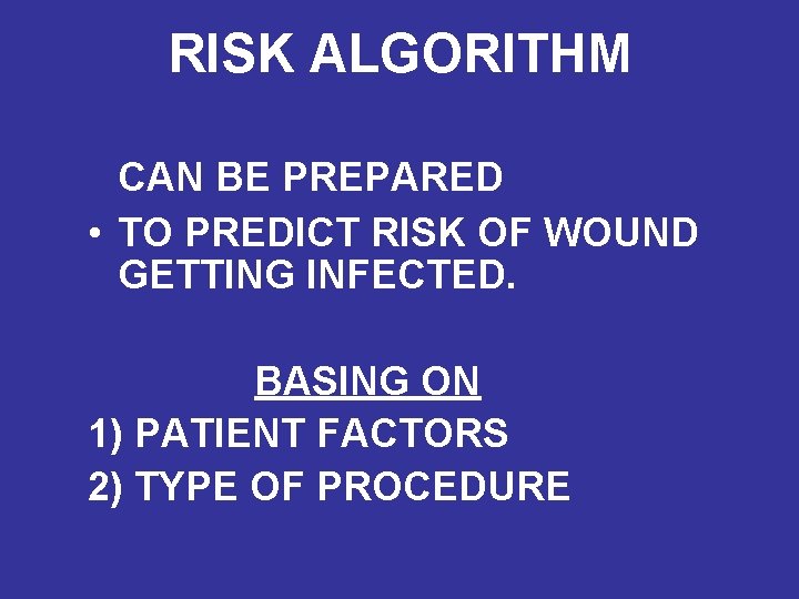 RISK ALGORITHM CAN BE PREPARED • TO PREDICT RISK OF WOUND GETTING INFECTED. BASING