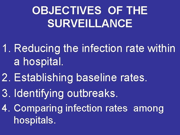 OBJECTIVES OF THE SURVEILLANCE 1. Reducing the infection rate within a hospital. 2. Establishing