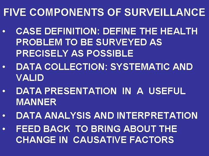 FIVE COMPONENTS OF SURVEILLANCE • • • CASE DEFINITION: DEFINE THE HEALTH PROBLEM TO