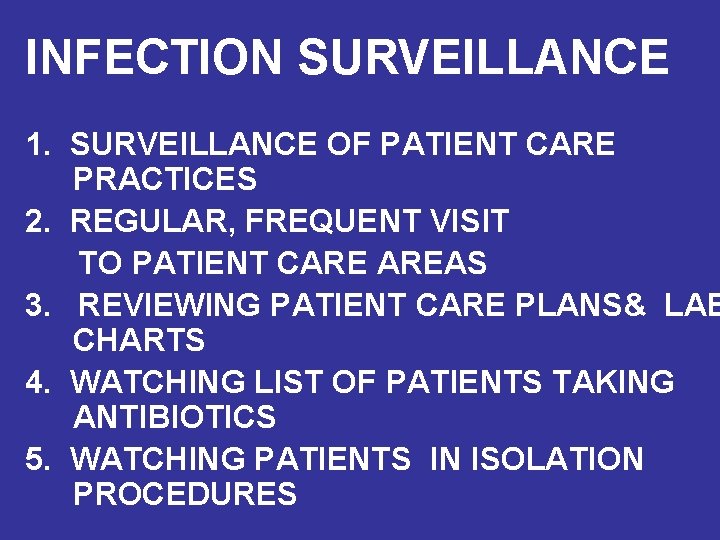 INFECTION SURVEILLANCE 1. SURVEILLANCE OF PATIENT CARE PRACTICES 2. REGULAR, FREQUENT VISIT TO PATIENT