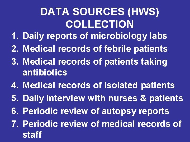 DATA SOURCES (HWS) COLLECTION 1. Daily reports of microbiology labs 2. Medical records of